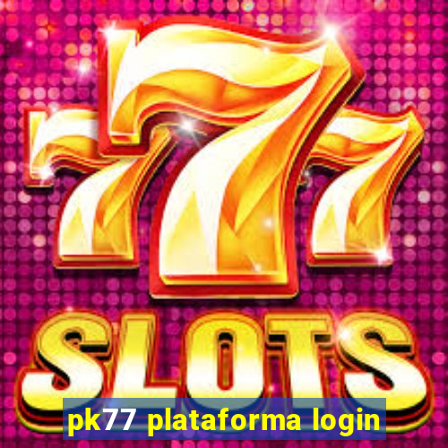 pk77 plataforma login